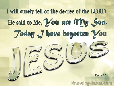 Psalm 2:7 You Are My Son Today I Have Begotten You (sage)